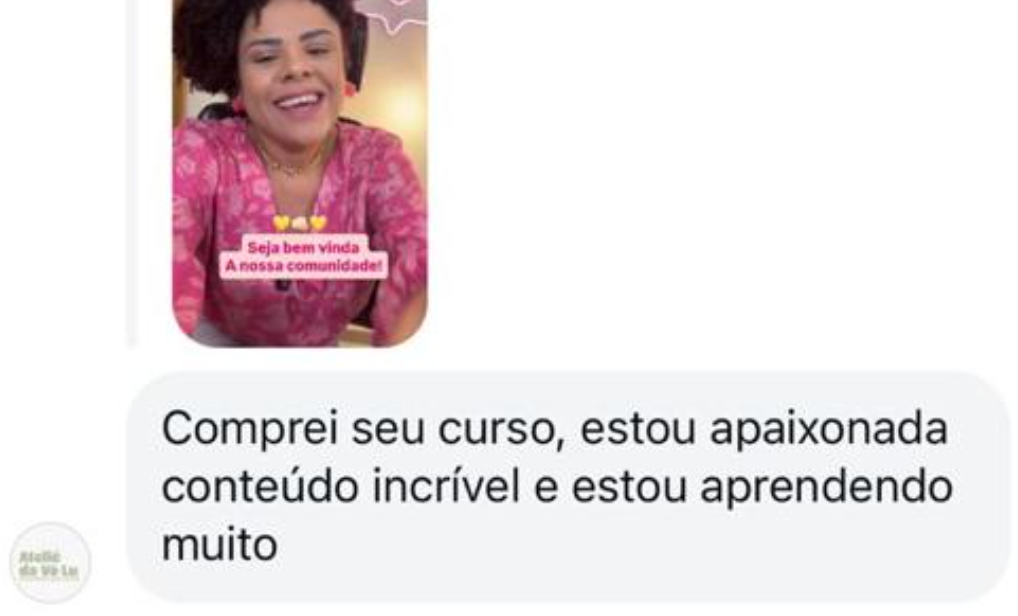 Mensagem de aluna: comprei seu curso, estou apaixonada, conteúdo incrível