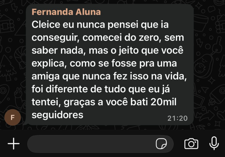 Mensagem da Fernanda: comecei do zero sem saber nada e bati 20 mil seguidores